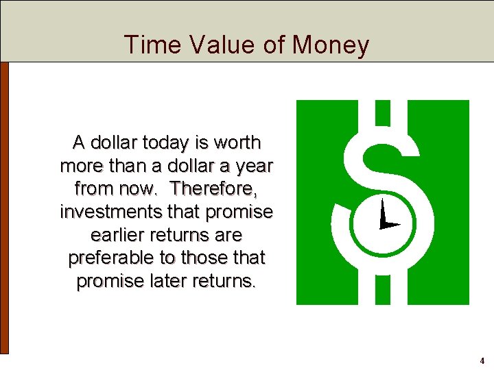 Time Value of Money A dollar today is worth more than a dollar a