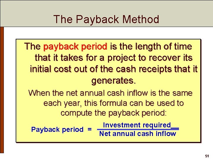 The Payback Method The payback period is the length of time that it takes