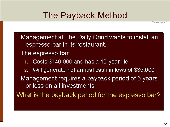 The Payback Method Management at The Daily Grind wants to install an espresso bar