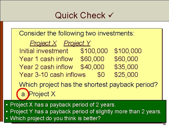 Quick Check Consider the following two investments: Project X Project Y Initial investment $100,