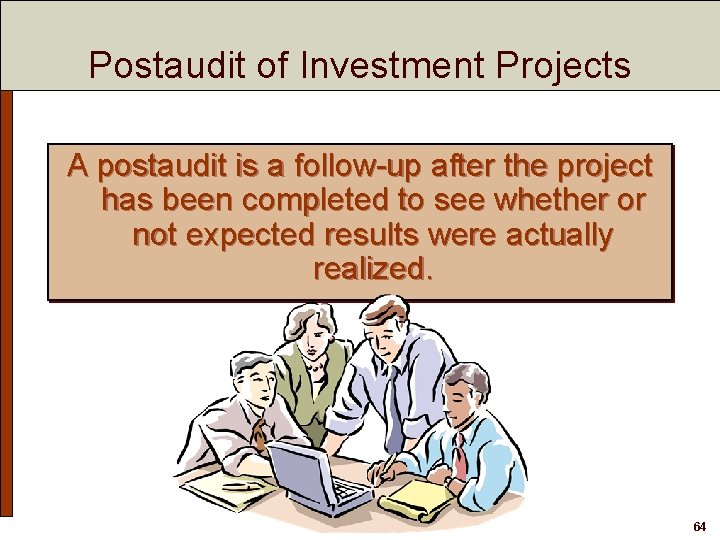 Postaudit of Investment Projects A postaudit is a follow-up after the project has been