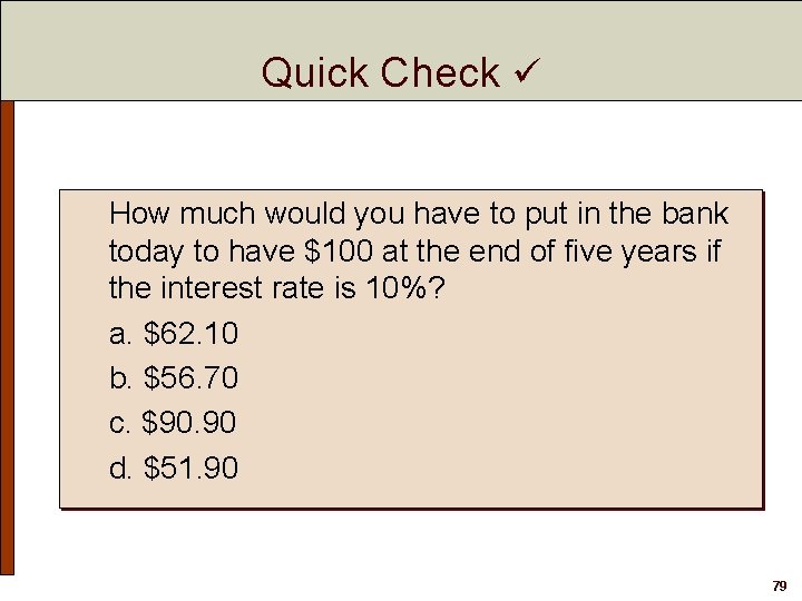 Quick Check How much would you have to put in the bank today to