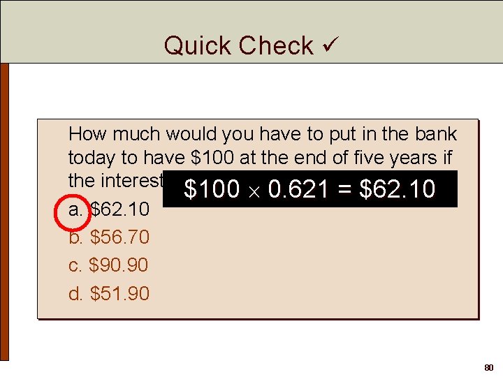 Quick Check How much would you have to put in the bank today to