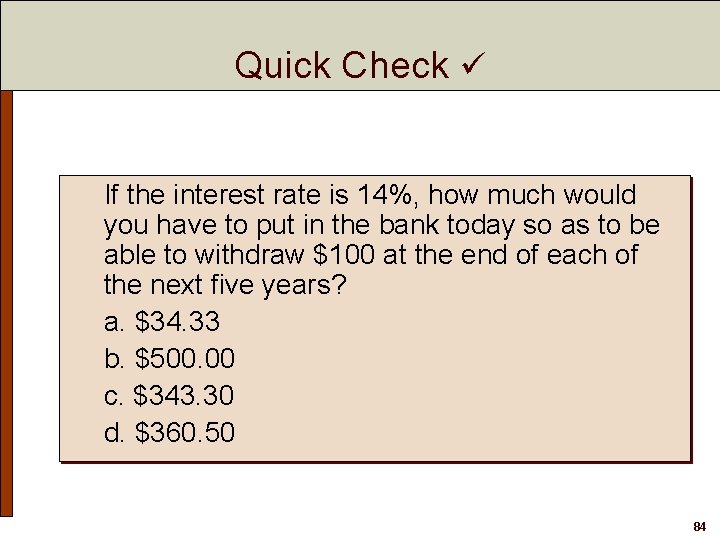 Quick Check If the interest rate is 14%, how much would you have to