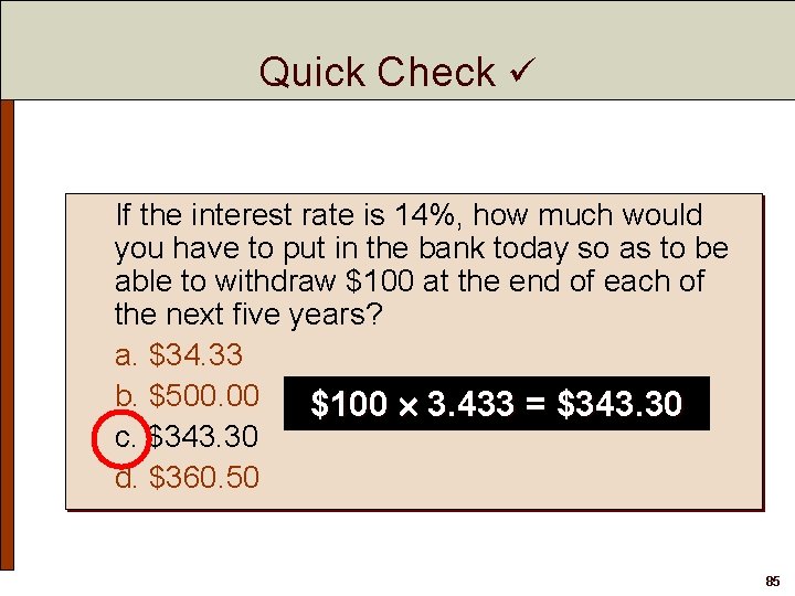Quick Check If the interest rate is 14%, how much would you have to