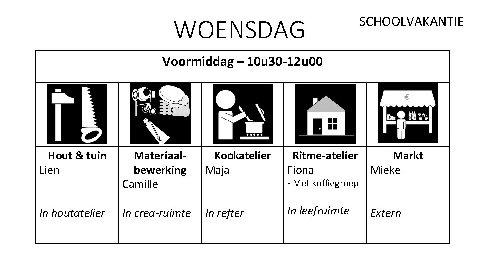 WOENSDAG SCHOOLVAKANTIE Voormiddag – 10 u 30 -12 u 00 Hout & tuin Lien