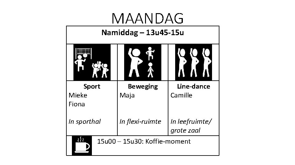 MAANDAG Namiddag – 13 u 45 -15 u Sport Mieke Fiona Beweging Maja In