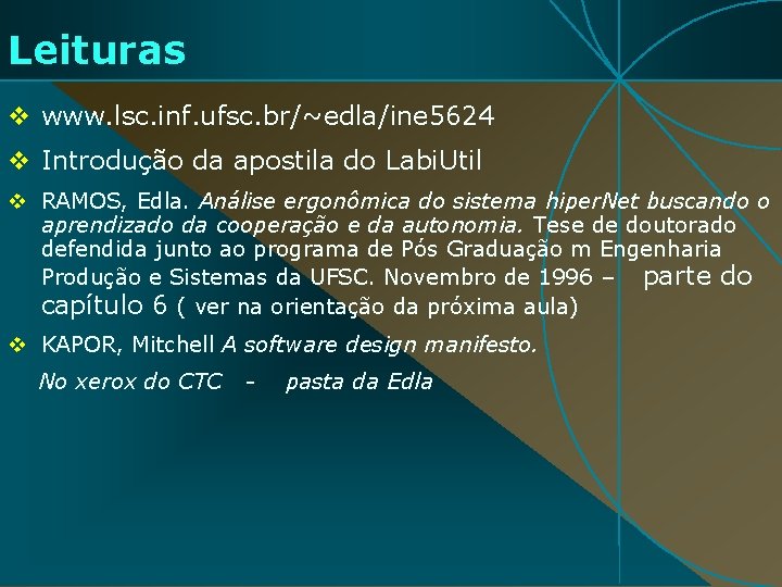 Leituras v www. lsc. inf. ufsc. br/~edla/ine 5624 v Introdução da apostila do Labi.