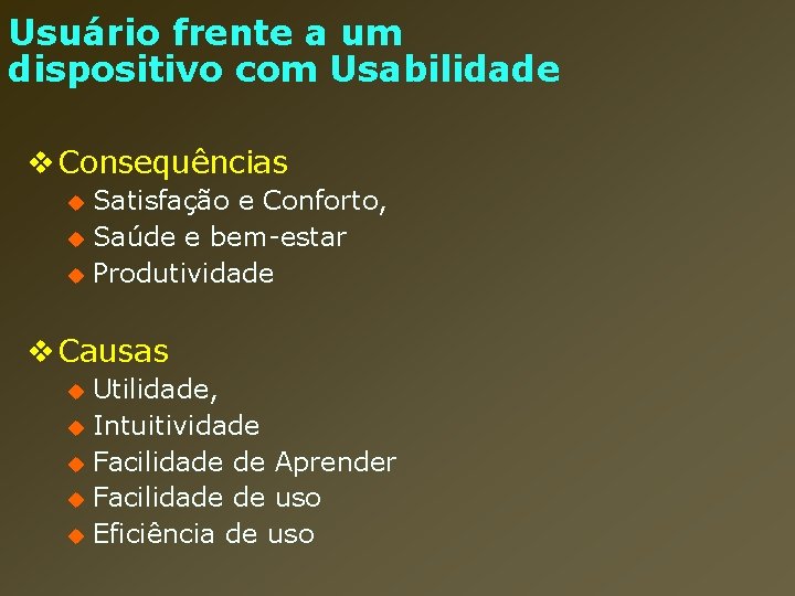 Usuário frente a um dispositivo com Usabilidade v Consequências Satisfação e Conforto, u Saúde