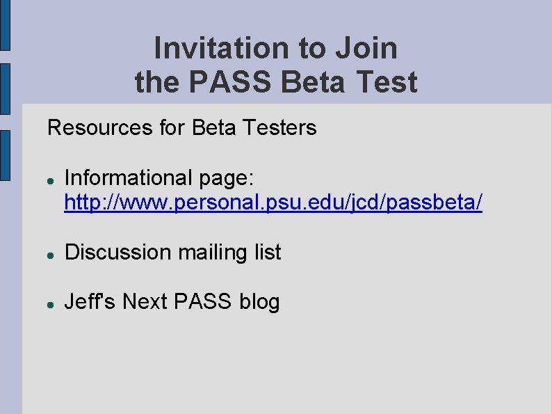 Invitation to Join the PASS Beta Test Resources for Beta Testers Informational page: http: