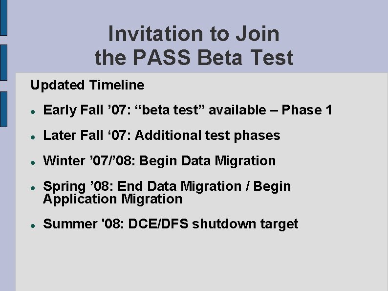 Invitation to Join the PASS Beta Test Updated Timeline Early Fall ’ 07: “beta