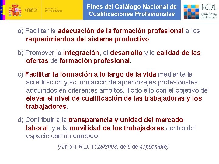 Fines del Catálogo Nacional de Cualificaciones Profesionales a) Facilitar la adecuación de la formación