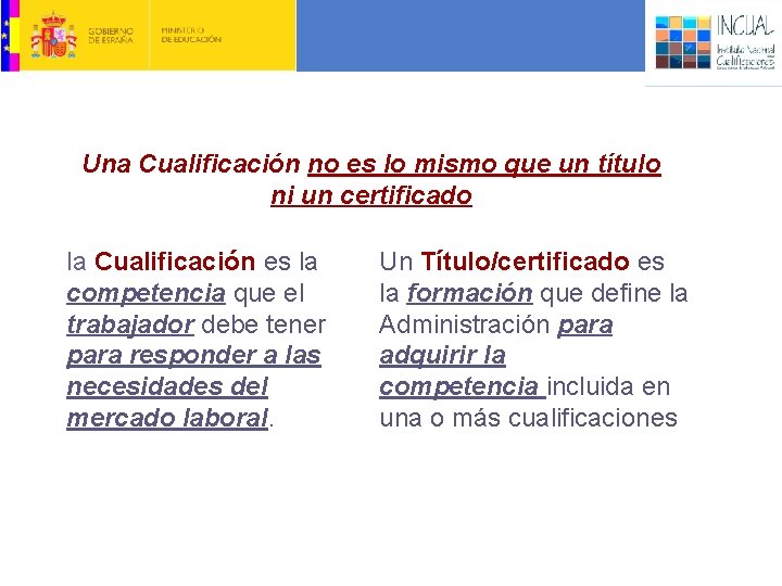 2. Sistema Nacional de Cualificaciones y FP: Instrumentos y acciones Una Cualificación no es