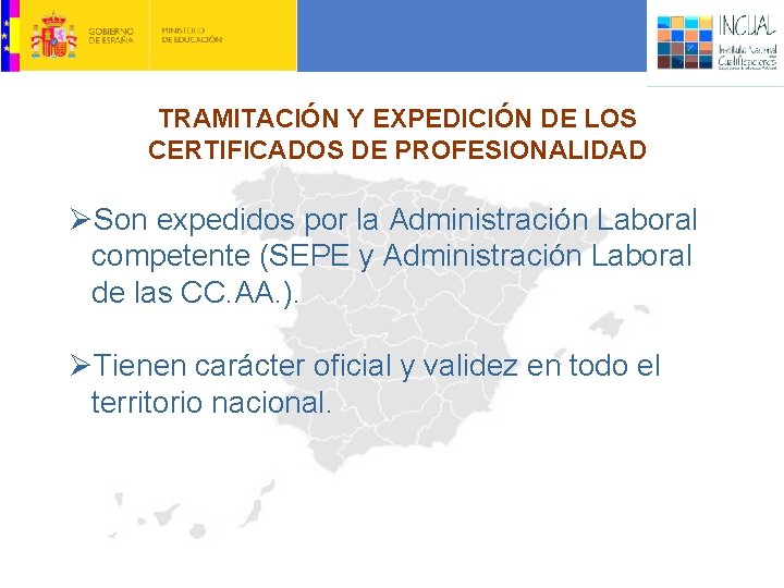 TRAMITACIÓN Y EXPEDICIÓN DE LOS CERTIFICADOS DE PROFESIONALIDAD ØSon expedidos por la Administración Laboral