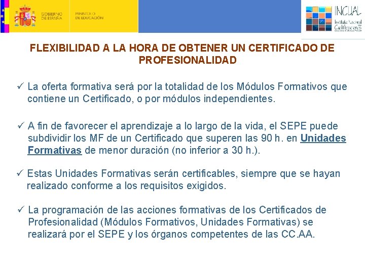 FLEXIBILIDAD A LA HORA DE OBTENER UN CERTIFICADO DE PROFESIONALIDAD ü La oferta formativa
