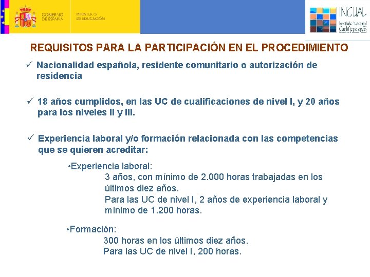 REQUISITOS PARA LA PARTICIPACIÓN EN EL PROCEDIMIENTO ü Nacionalidad española, residente comunitario o autorización