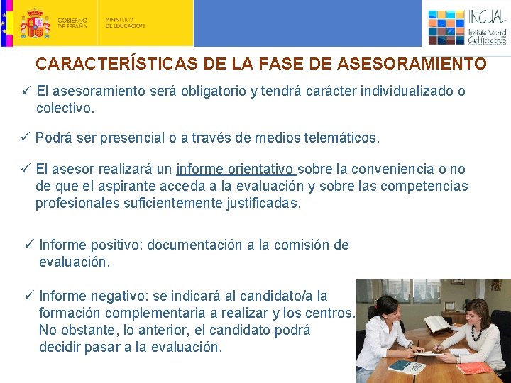 CARACTERÍSTICAS DE LA FASE DE ASESORAMIENTO ü El asesoramiento será obligatorio y tendrá carácter