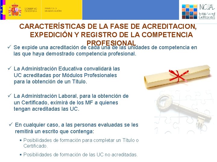 CARACTERÍSTICAS DE LA FASE DE ACREDITACIÓN, EXPEDICIÓN Y REGISTRO DE LA COMPETENCIA PROFESIONAL ü