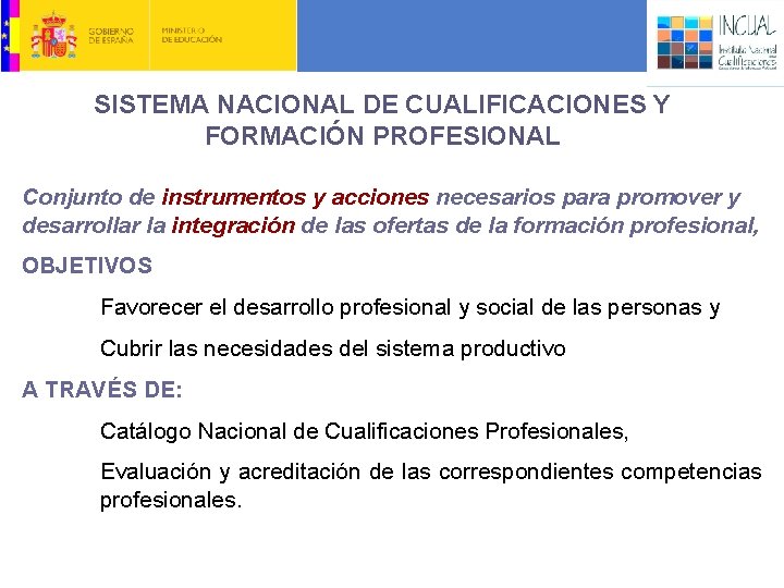 El Sistema Nacional de Cualificaciones y FP en España: Principios SISTEMA NACIONAL DE CUALIFICACIONES