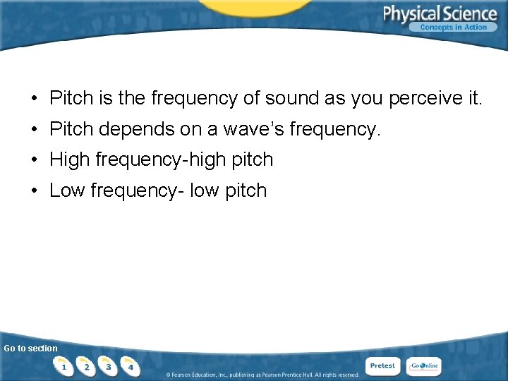  • Pitch is the frequency of sound as you perceive it. • Pitch