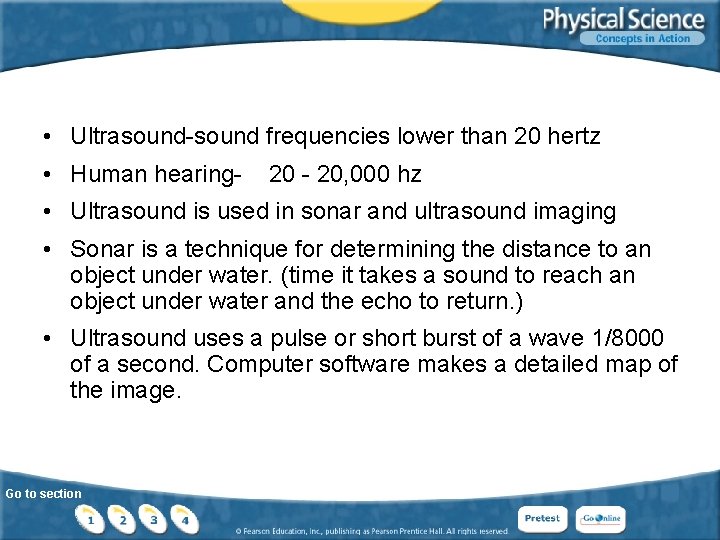  • Ultrasound-sound frequencies lower than 20 hertz • Human hearing- 20, 000 hz