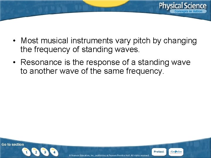  • Most musical instruments vary pitch by changing the frequency of standing waves.