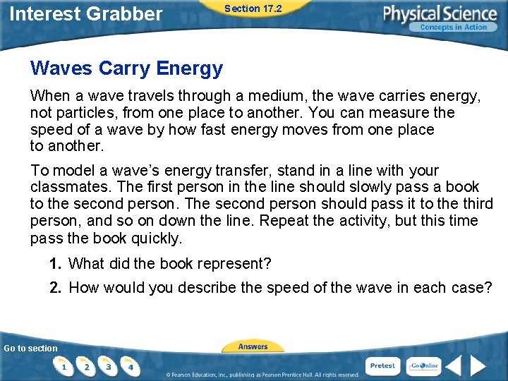 Interest Grabber Section 17. 2 Waves Carry Energy When a wave travels through a