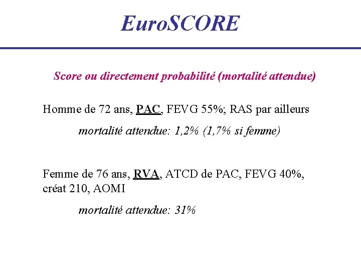 Euro. SCORE Score ou directement probabilité (mortalité attendue) Homme de 72 ans, PAC, FEVG