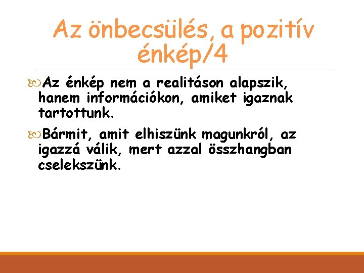 Az önbecsülés, a pozitív énkép/4 Az énkép nem a realitáson alapszik, hanem információkon, amiket