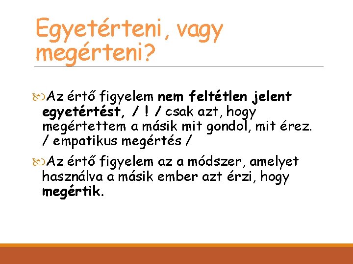 Egyetérteni, vagy megérteni? Az értő figyelem nem feltétlen jelent egyetértést, / ! / csak