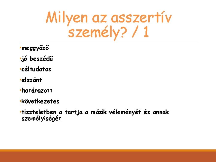 Milyen az asszertív személy? / 1 • meggyőző • jó beszédű • céltudatos •