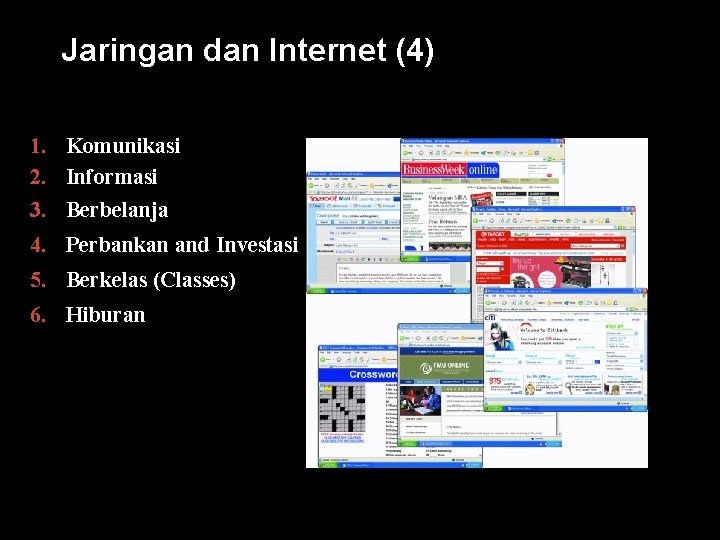 Jaringan dan Internet (4) Mengapa pengguna mengakses Internet? 1. Komunikasi 2. Informasi 3. Berbelanja