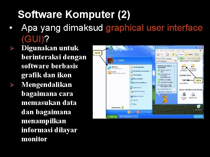Software Komputer (2) • Apa yang dimaksud graphical user interface (GUI)? Ø Ø Digunakan