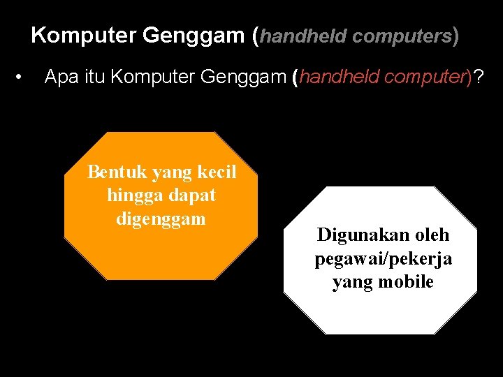 Komputer Genggam (handheld computers) • Apa itu Komputer Genggam (handheld computer)? Bentuk yang kecil
