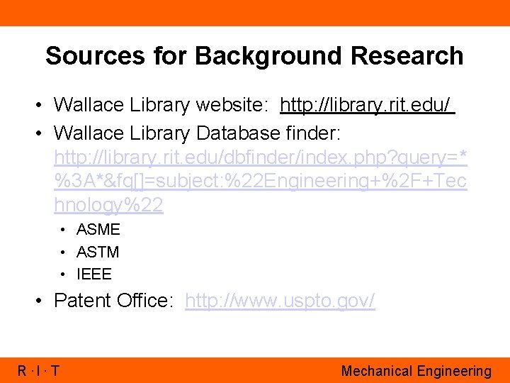 Sources for Background Research • Wallace Library website: http: //library. rit. edu/ • Wallace