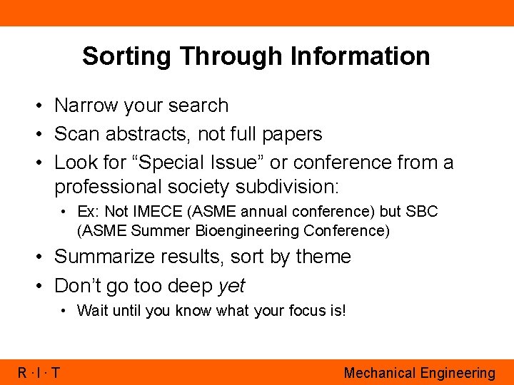 Sorting Through Information • Narrow your search • Scan abstracts, not full papers •