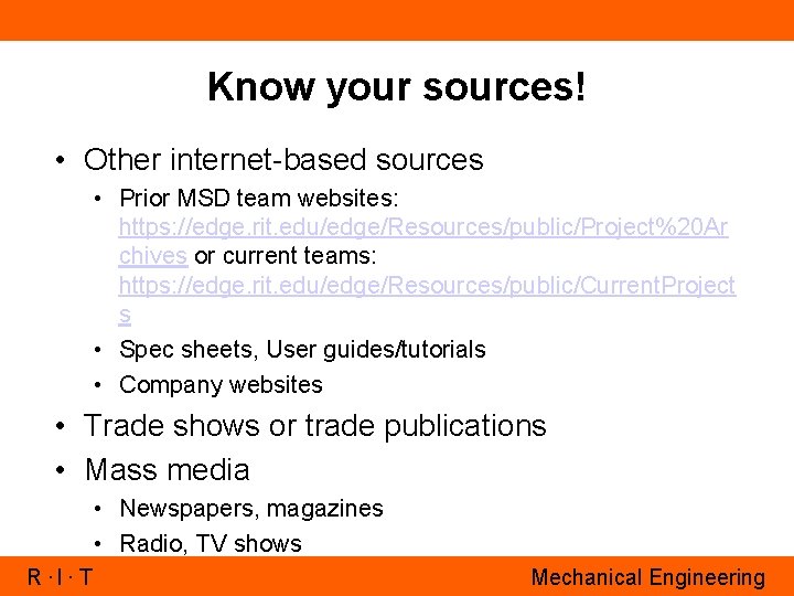Know your sources! • Other internet-based sources • Prior MSD team websites: https: //edge.