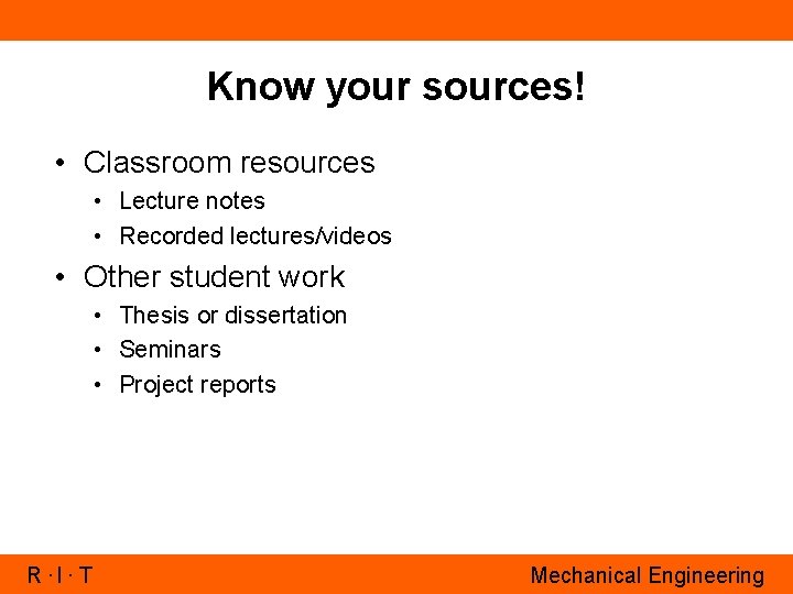 Know your sources! • Classroom resources • Lecture notes • Recorded lectures/videos • Other