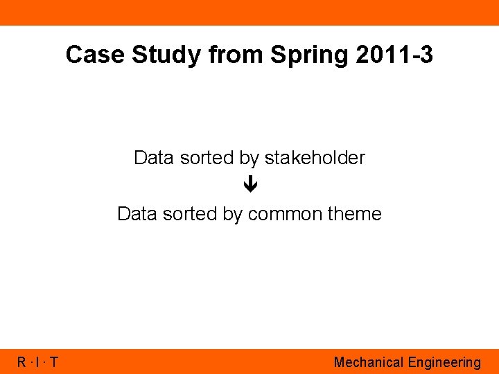 Case Study from Spring 2011 -3 Data sorted by stakeholder Data sorted by common