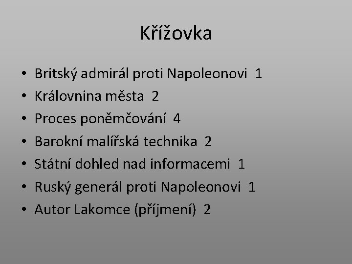 Křížovka • • Britský admirál proti Napoleonovi 1 Královnina města 2 Proces poněmčování 4