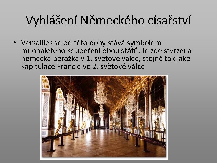 Vyhlášení Německého císařství • Versailles se od této doby stává symbolem mnohaletého soupeření obou