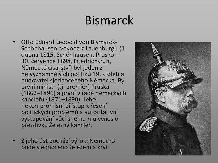 Bismarck • Otto Eduard Leopold von Bismarck. Schönhausen, vévoda z Lauenburgu (1. dubna 1815,