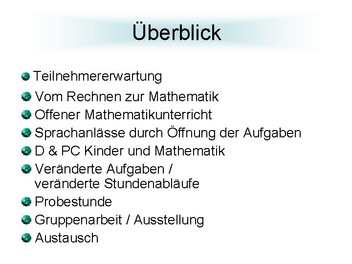 Überblick Teilnehmererwartung Vom Rechnen zur Mathematik Offener Mathematikunterricht Sprachanlässe durch Öffnung der Aufgaben D