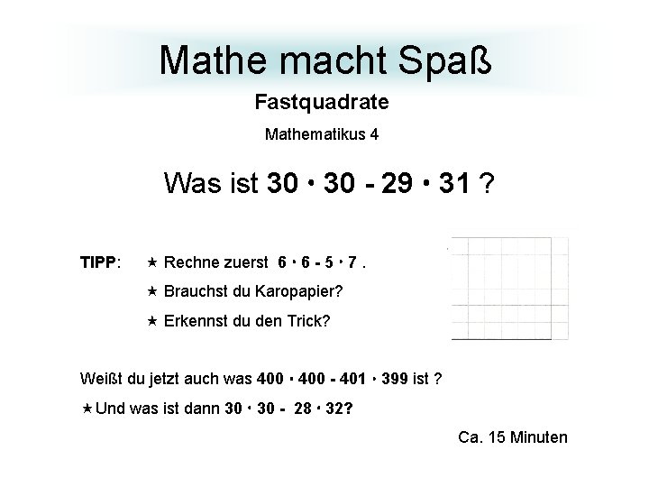 Mathe macht Spaß Fastquadrate Mathematikus 4 Was ist 30 - 29 31 ? TIPP: