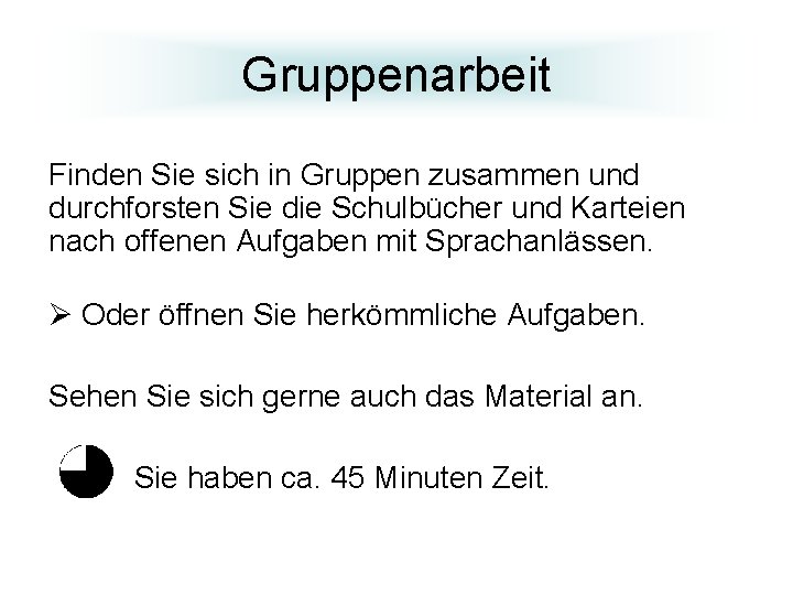 Gruppenarbeit Finden Sie sich in Gruppen zusammen und durchforsten Sie die Schulbücher und Karteien