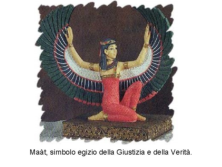 Maàt, simbolo egizio della Giustizia e della Verità. 