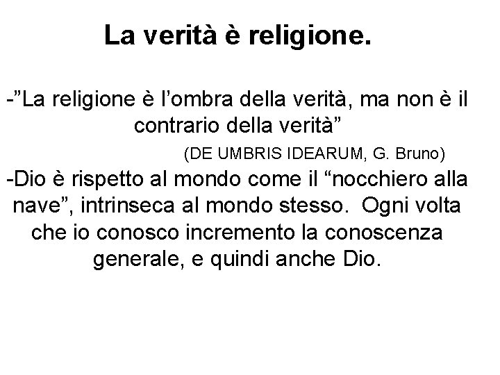 La verità è religione. -”La religione è l’ombra della verità, ma non è il