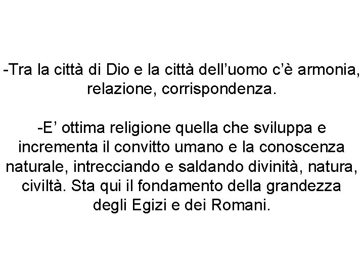 -Tra la città di Dio e la città dell’uomo c’è armonia, relazione, corrispondenza. -E’