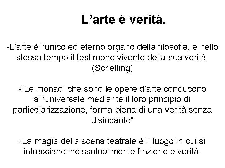 L’arte è verità. -L’arte è l’unico ed eterno organo della filosofia, e nello stesso