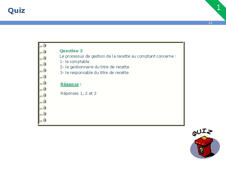 1 Quiz 13 Question 3 Le processus de gestion de la recette au comptant